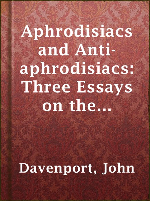Title details for Aphrodisiacs and Anti-aphrodisiacs: Three Essays on the Powers of Reproduction by John Davenport - Available